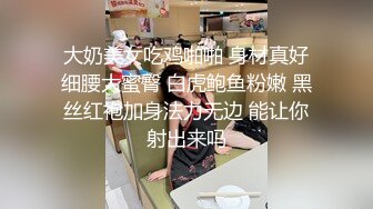 “爸爸好坏快肏死骚女儿”对话超淫荡金主重金定制，在读良家妹妹【小龙】宿舍里瞧瞧淫荡自拍，舔原味内裤M推掰穴紫薇