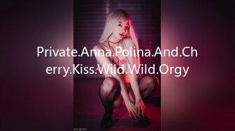 Private.Anna.Polina.And.Cherry.Kiss.Wild.Wild.Orgy