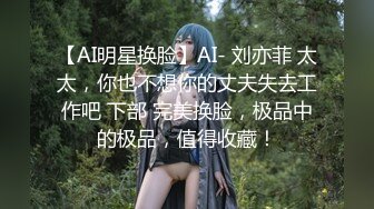  童颜巨乳小女友，全程露脸吃饱喝足开始伺候小哥哥，啥都会交乳交